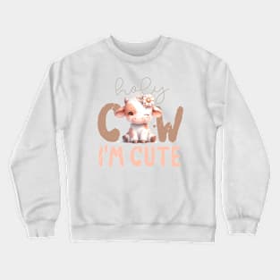 Holy Cow I'm Cute Crewneck Sweatshirt